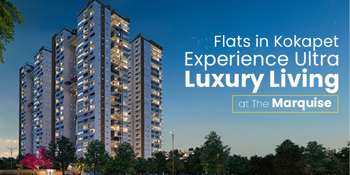 Flats in Kokapet – Experience Ultra-Luxury Living at The Marquise