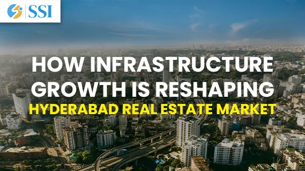 How Infrastructure Growth is Reshaping Hyderabad Real Estate Market